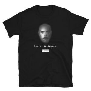 The Lapsed Fan - You're In Danger Unisex T-Shirt