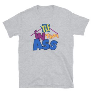 The Lapsed Fan - In That A$$ Unisex T-Shirt